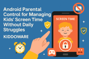 Android Parental Control for Managing Kids' Screen Time Without Daily Struggles | Kiddoware